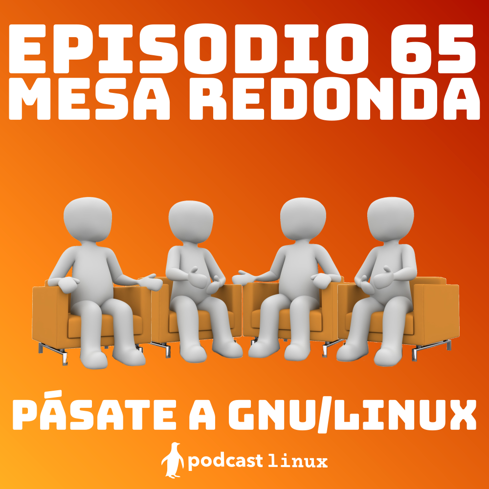 #65 Mesa Redonda: Pásate a GNU/Linux