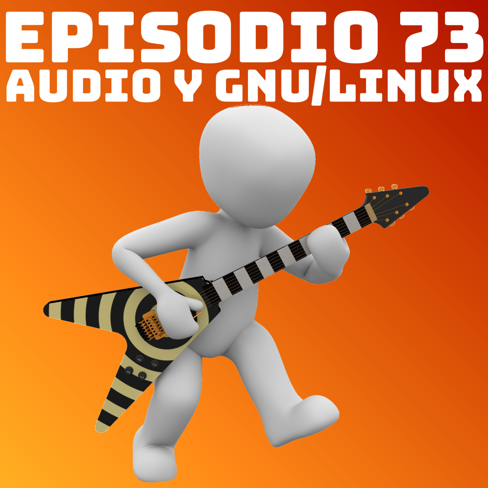 #73 Audio y GNU/Linux