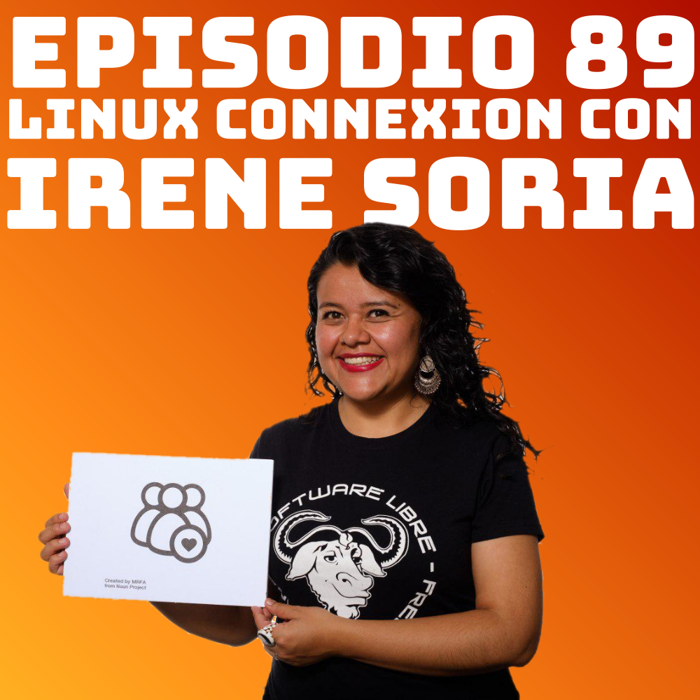 #89 Linux Connexion con Irene Soria