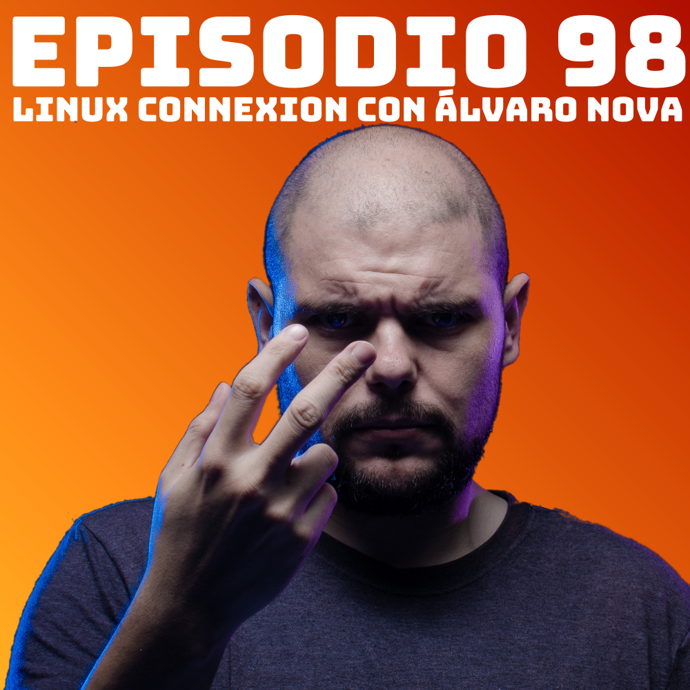 #98 Linux Connexion con Álvaro Nova